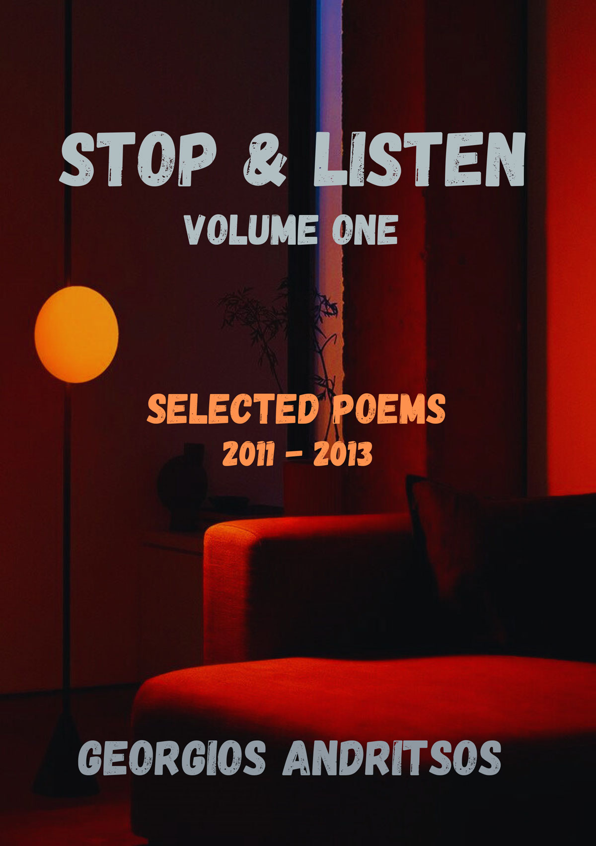 Stop & Listen Vol. 1 - Selected Poems 2011 - 2013