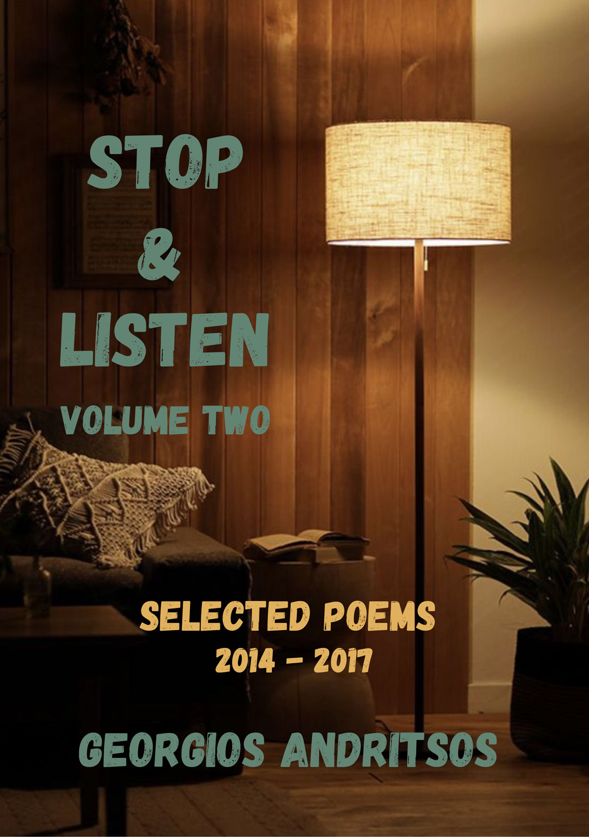 Stop & Listen Vol. 2 - Selected Poems 2014 - 2017